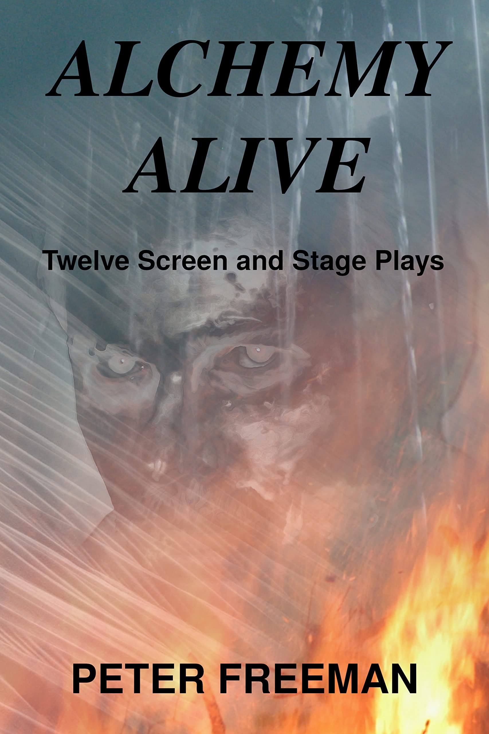 Alchemy Alive: Twelve Screen and Stage Plays