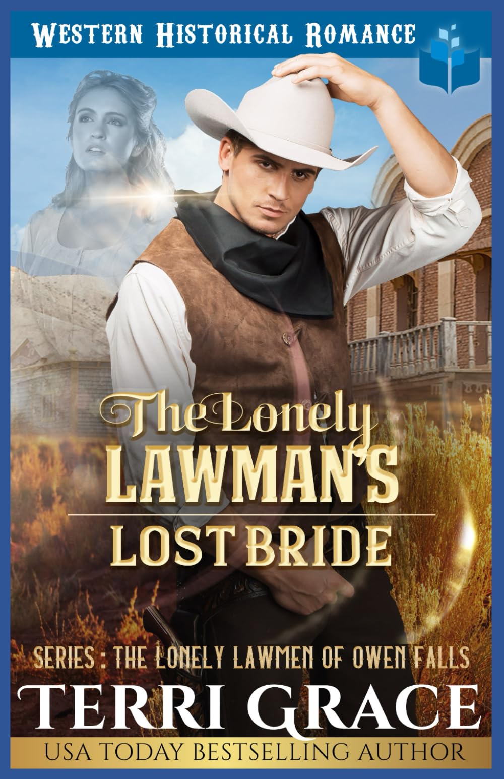 The Lonely Lawman’s Lost Bride: Historical Western Romance: 2 (The Lonely Lawmen of Owen Falls)