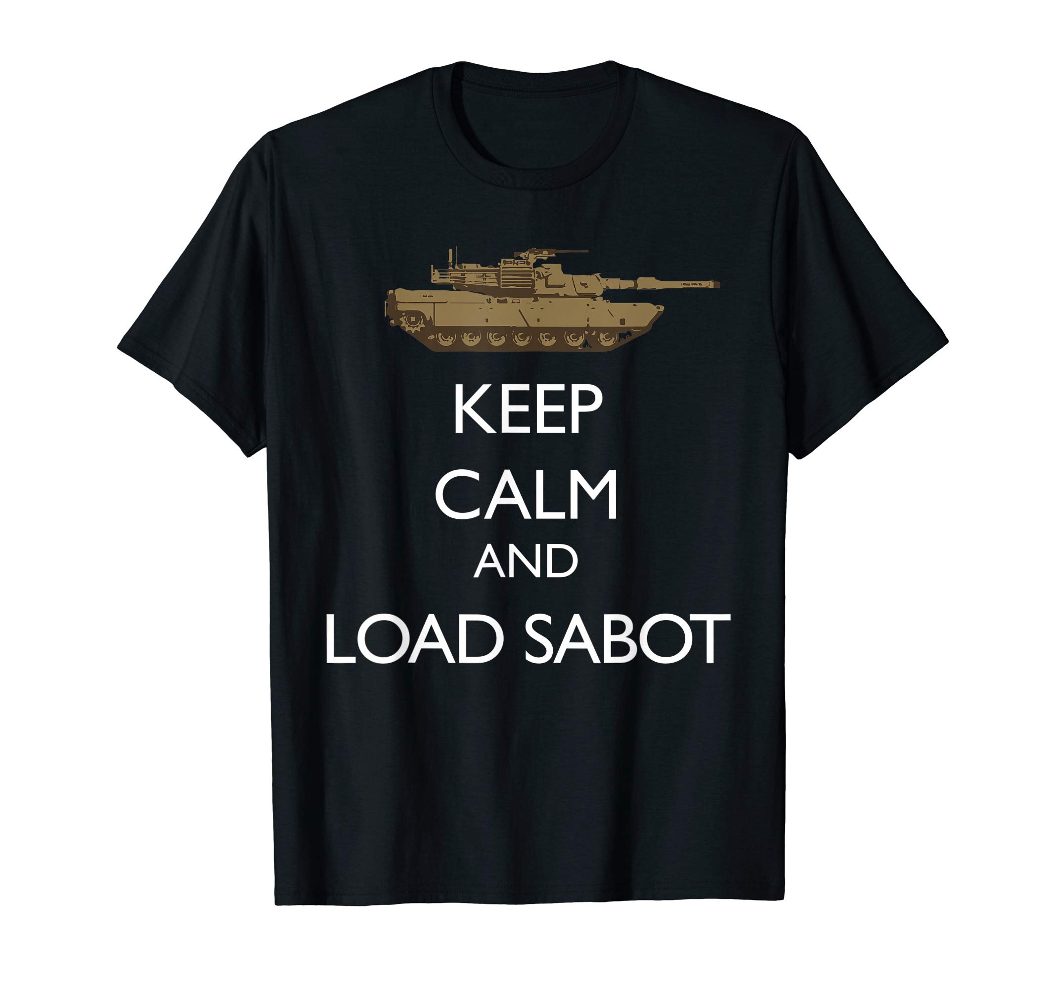 Keep Calm And Load Sabot Military Tanker M1 Abrams T-ShirtOEKO-TEX STANDARD 100