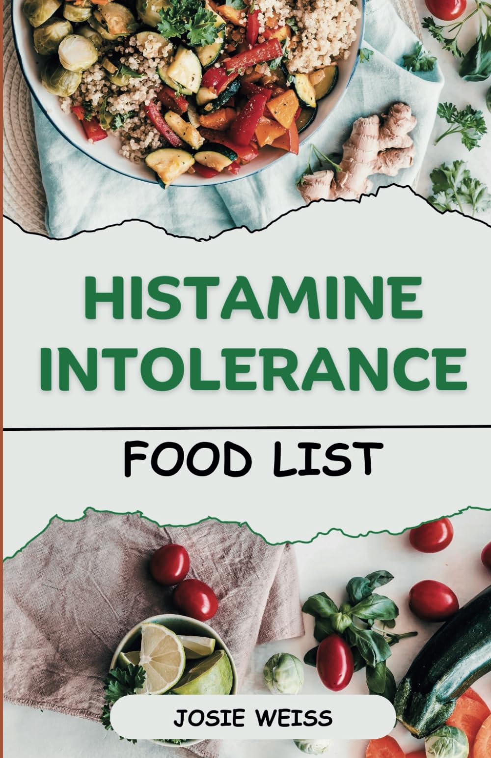 Histamine Intolerance Food List: An Alphabetical Guide On What to Eat, What to Avoid, and How to Thrive (Tailored Diet Food Lists)