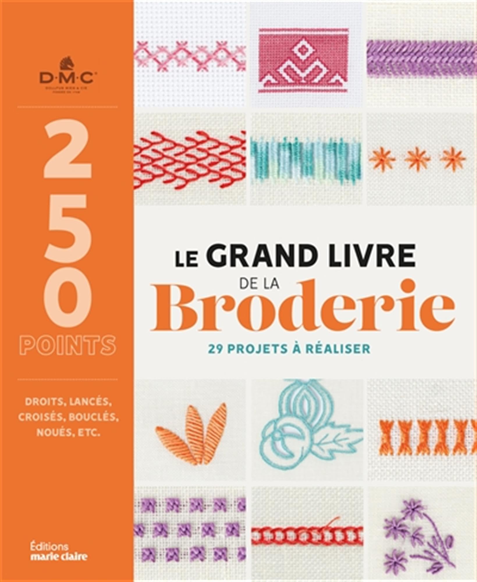 Le grand livre de la broderie: 250 points et 29 modèles de projets créatifs