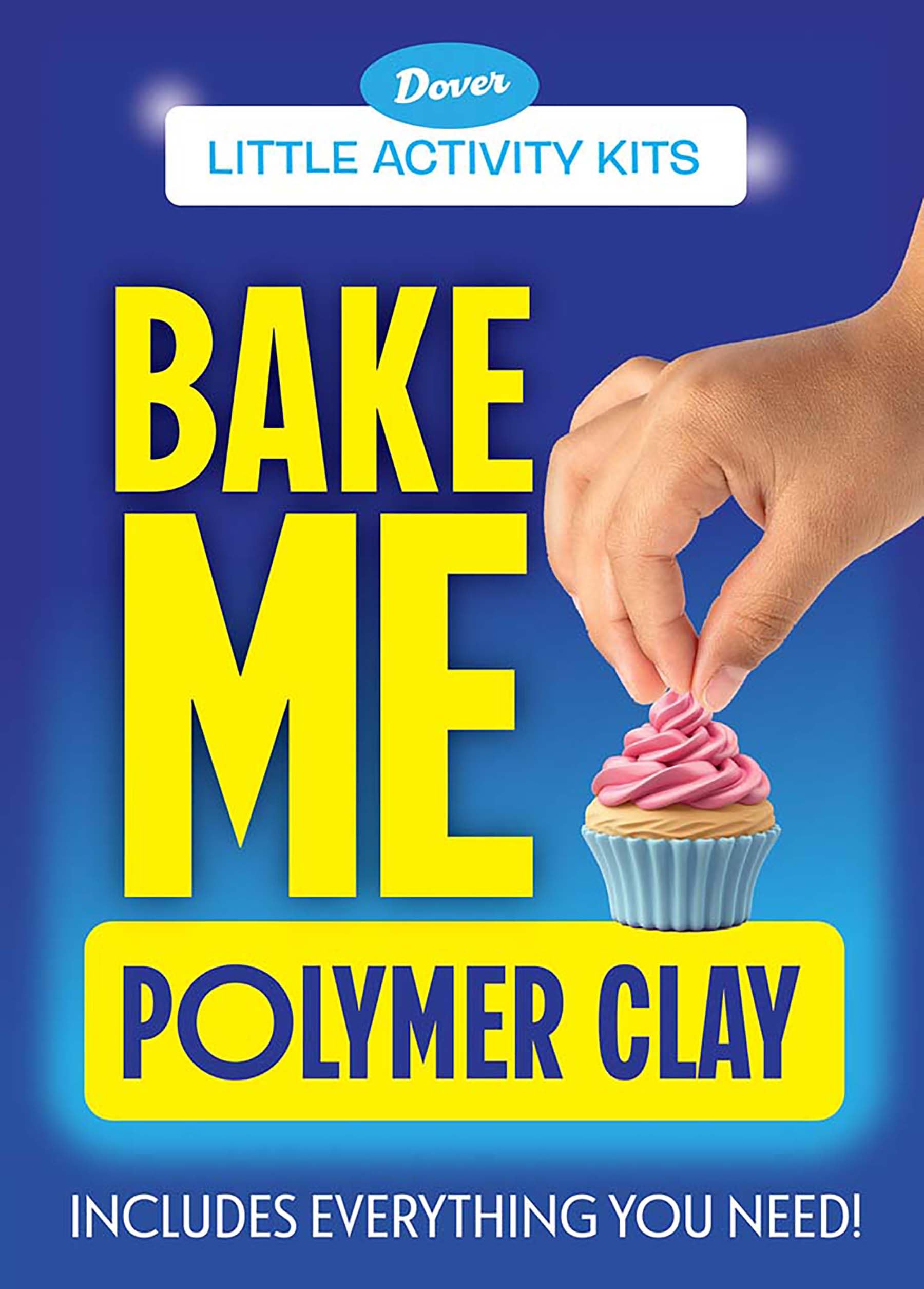 Little Activity Kits: Bake Me Polymer Clay (Dover Little Activity Kits)