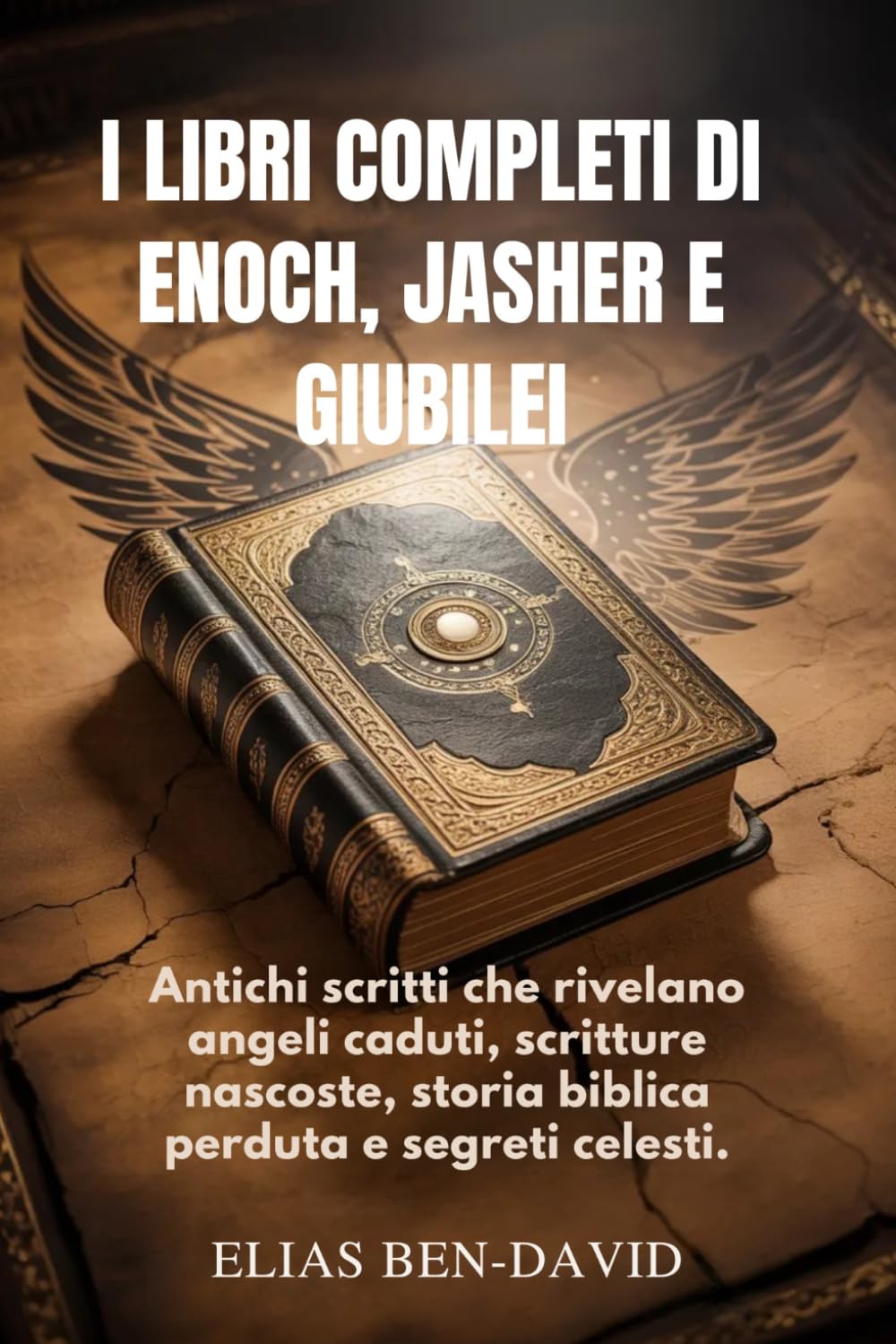 I LIBRI COMPLETI DI ENOCH, JASHER E GIUBILEI: Antichi scritti che rivelano angeli caduti, scritture nascoste, storia biblica perduta e segreti celesti.