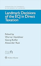 Landmark Decisions of the ECJ in Direct Taxation (International Tax Conferences of the University of Luxembourg, 4)