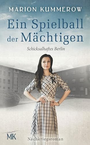 Ein Spielball der Mächtigen: Nachkriegsroman während der Berliner Luftbrücke (Schicksalhaftes Berlin, Band 3)