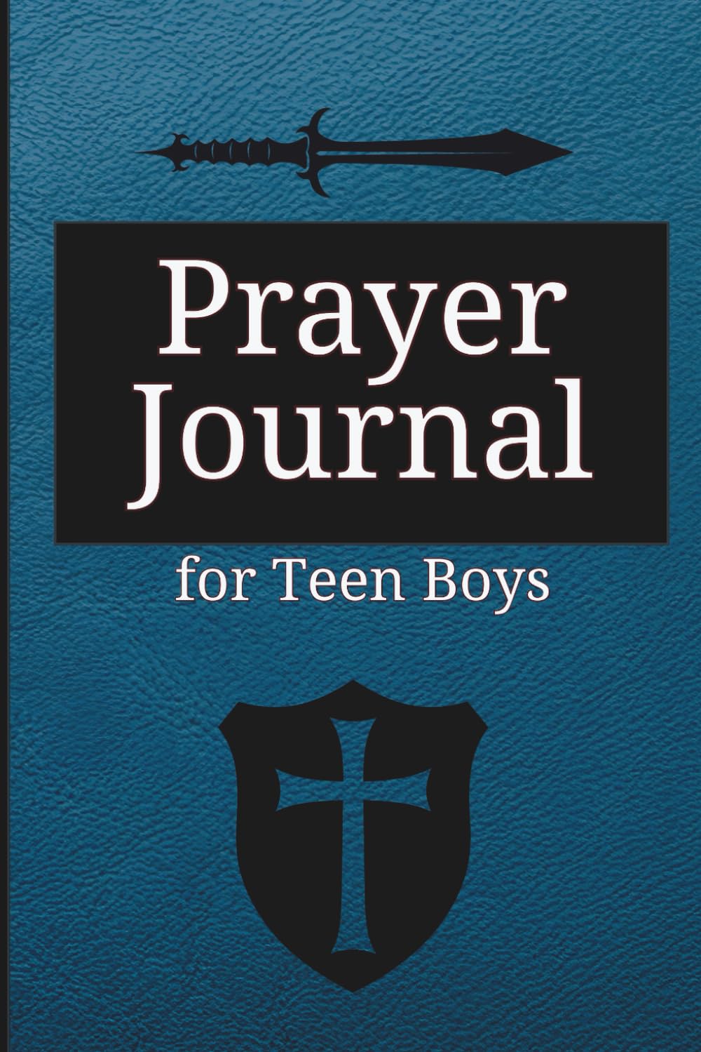 Prayer Journal for Teen Boys: Daily Guided Prayers • Bible Verses • Faith Reflections Ages 13–18