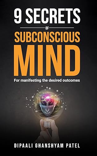 9 Secrets of Subconscious Mind: For Manifesting the Desired Outcomes (Power of Subconscious Mind Book 1)