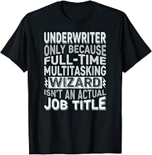 Wizard Job Title Quote - Funny Underwriter T-Shirt