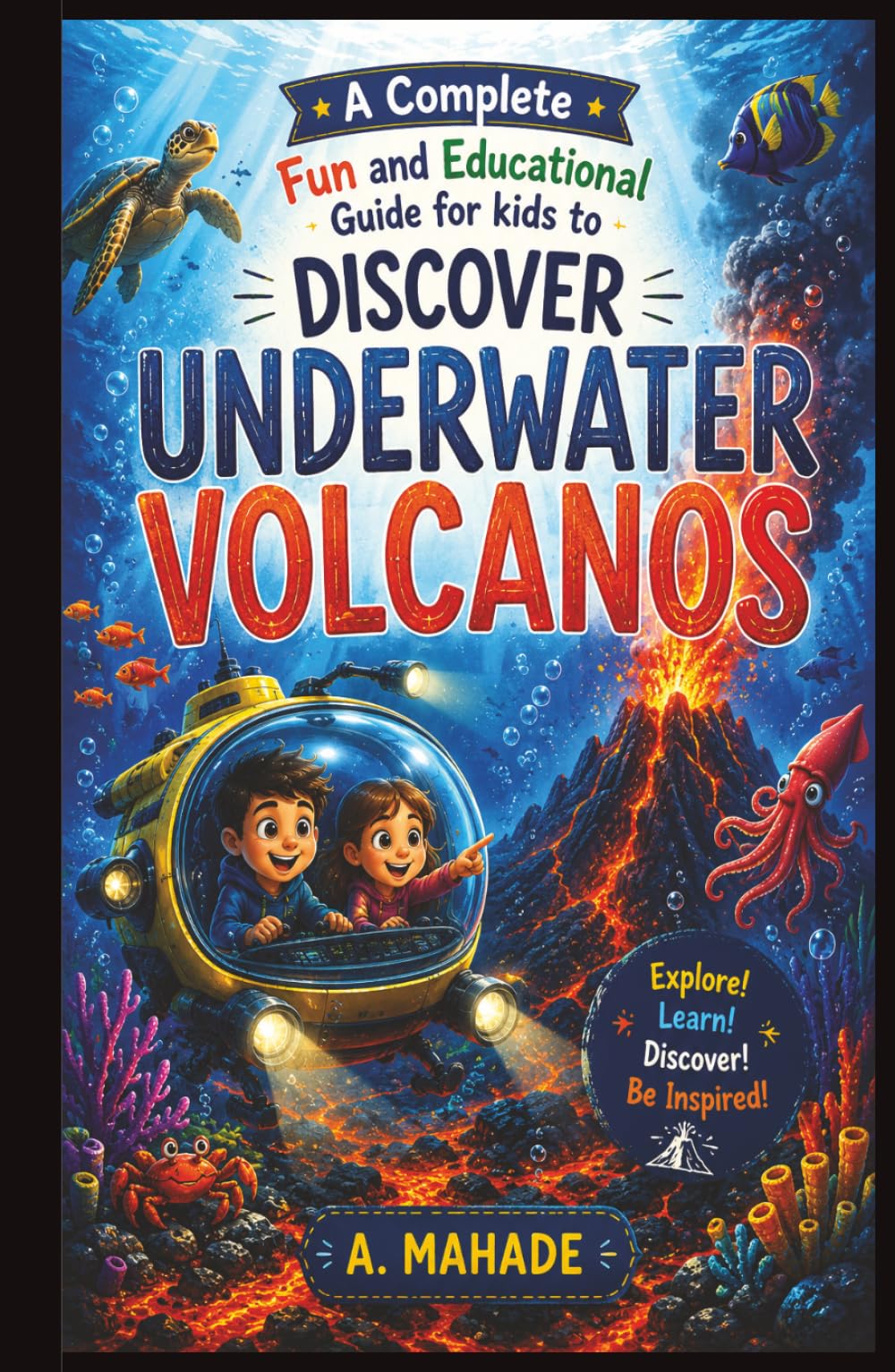 A Complete Fun and Educational Guide for kids to Discover Underwater Volcanos
