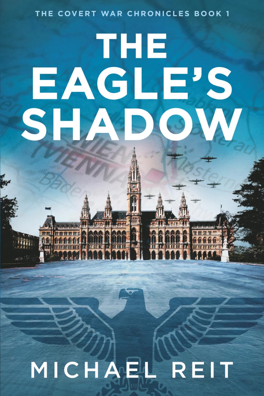 The Eagle's Shadow: 1 (The Covert War Chronicles)