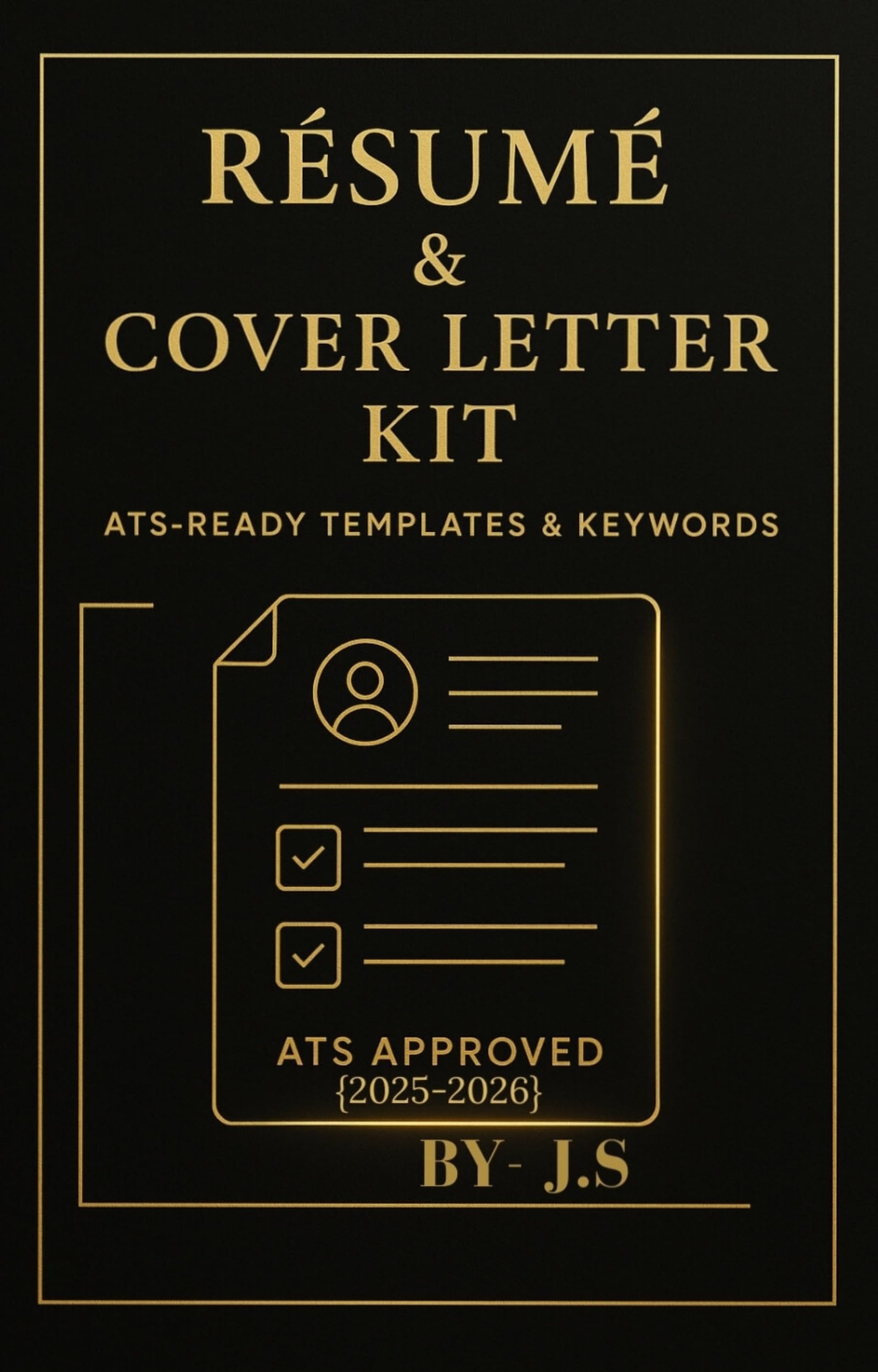 Resume & Cover Letter Kit: ATS-Ready Templates & Keywords - 2025-2026 Edition (The Job Search Success Series Book 1)