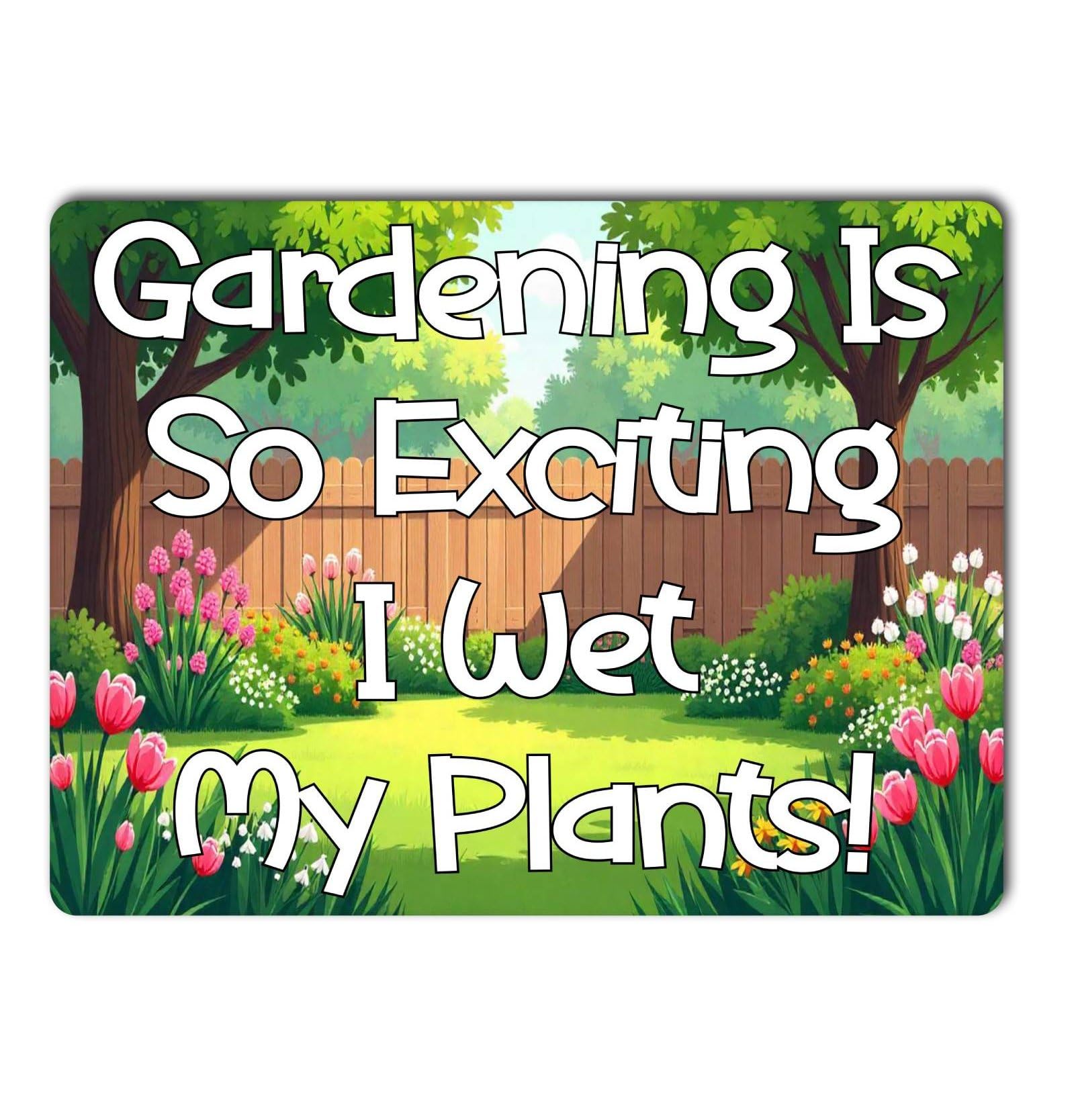 Decalarama Garden Metal Sign Gift – Gardening Is So Exciting I Wet My Plants - Cute Fun Novelty Aluminium Present