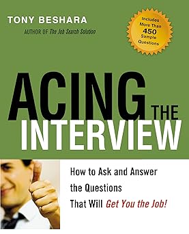 Acing the Interview How to Ask and Answer the Questions That Will Get You the Job