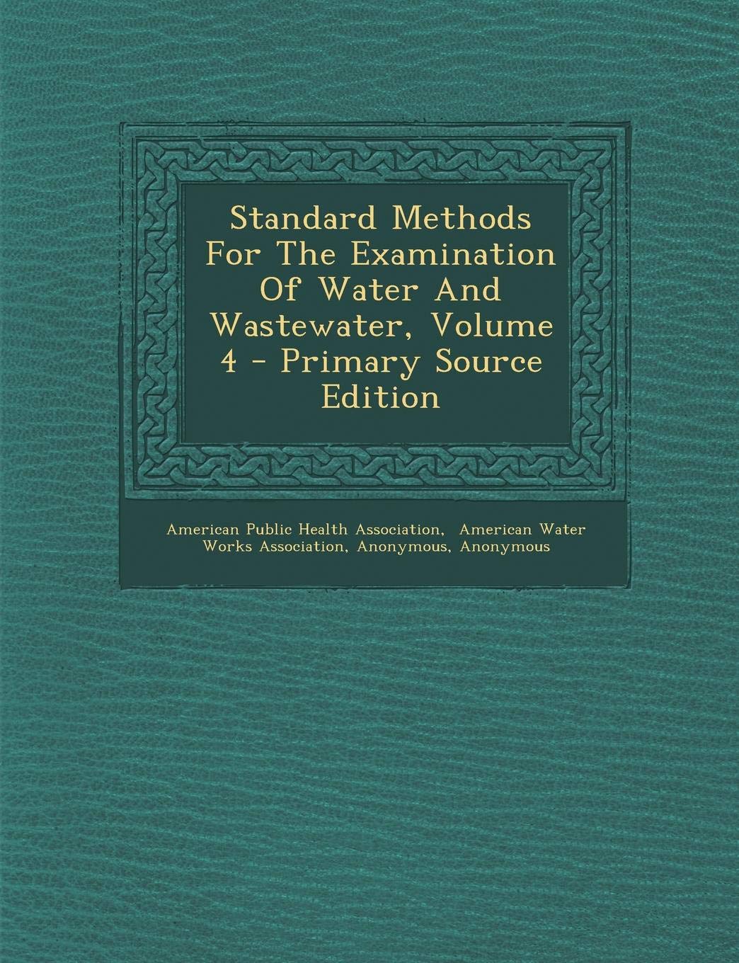 Standard Methods For The Examination Of Water And Wastewater, Volume 4 ...
