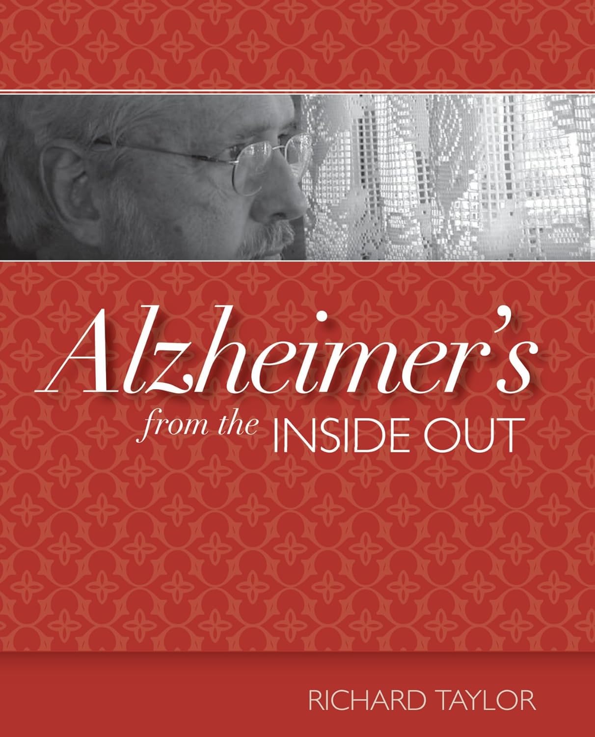 Alzheimer's from the Inside Out      1st Edition