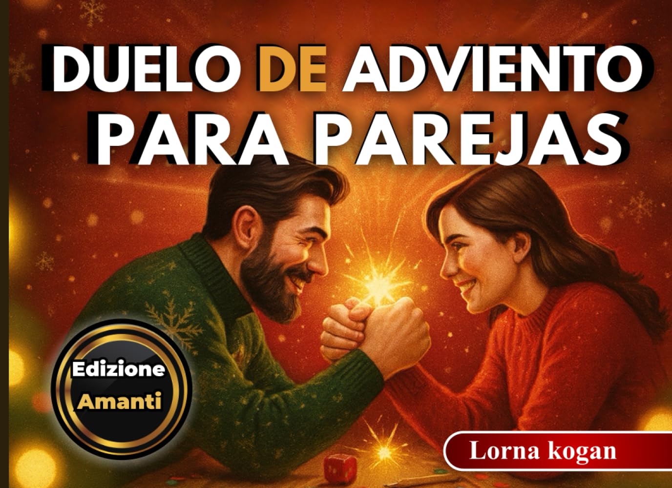 Duelo de Adviento para Parejas: Una cuenta regresiva de 24 días con juegos y desafíos para reír, amar y conectar más profundamente