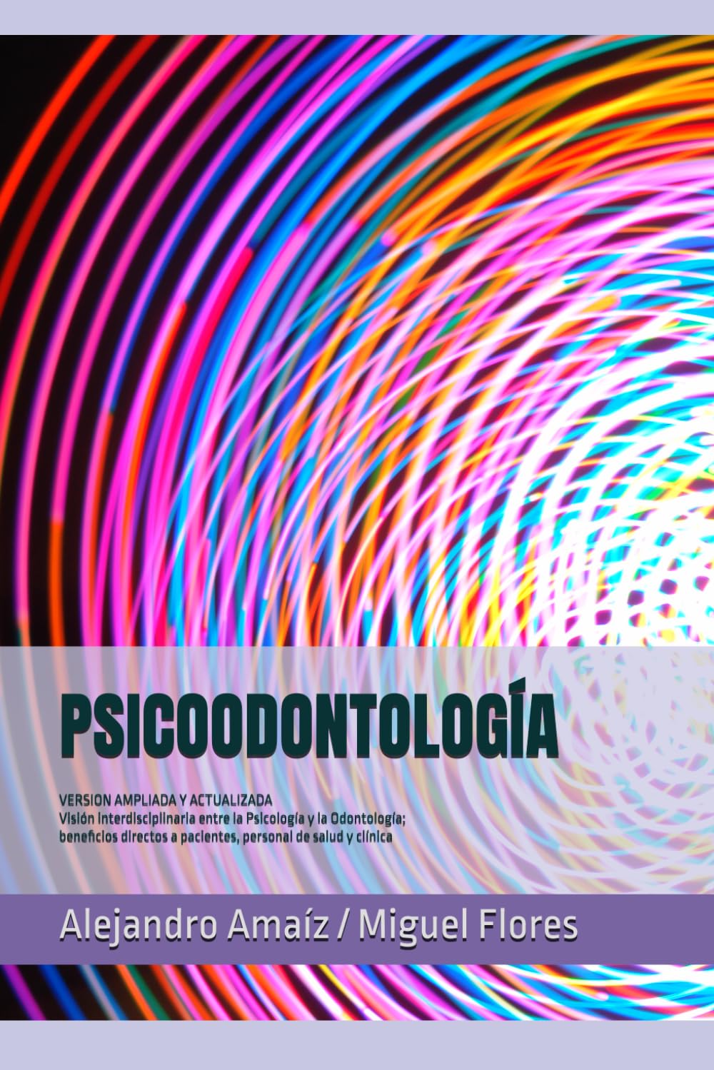 PSICOODONTOLOGÍA: Visión interdisciplinaria entre la Psicología y la Odontología: beneficios directos a pacientes, personal de salud y clínica