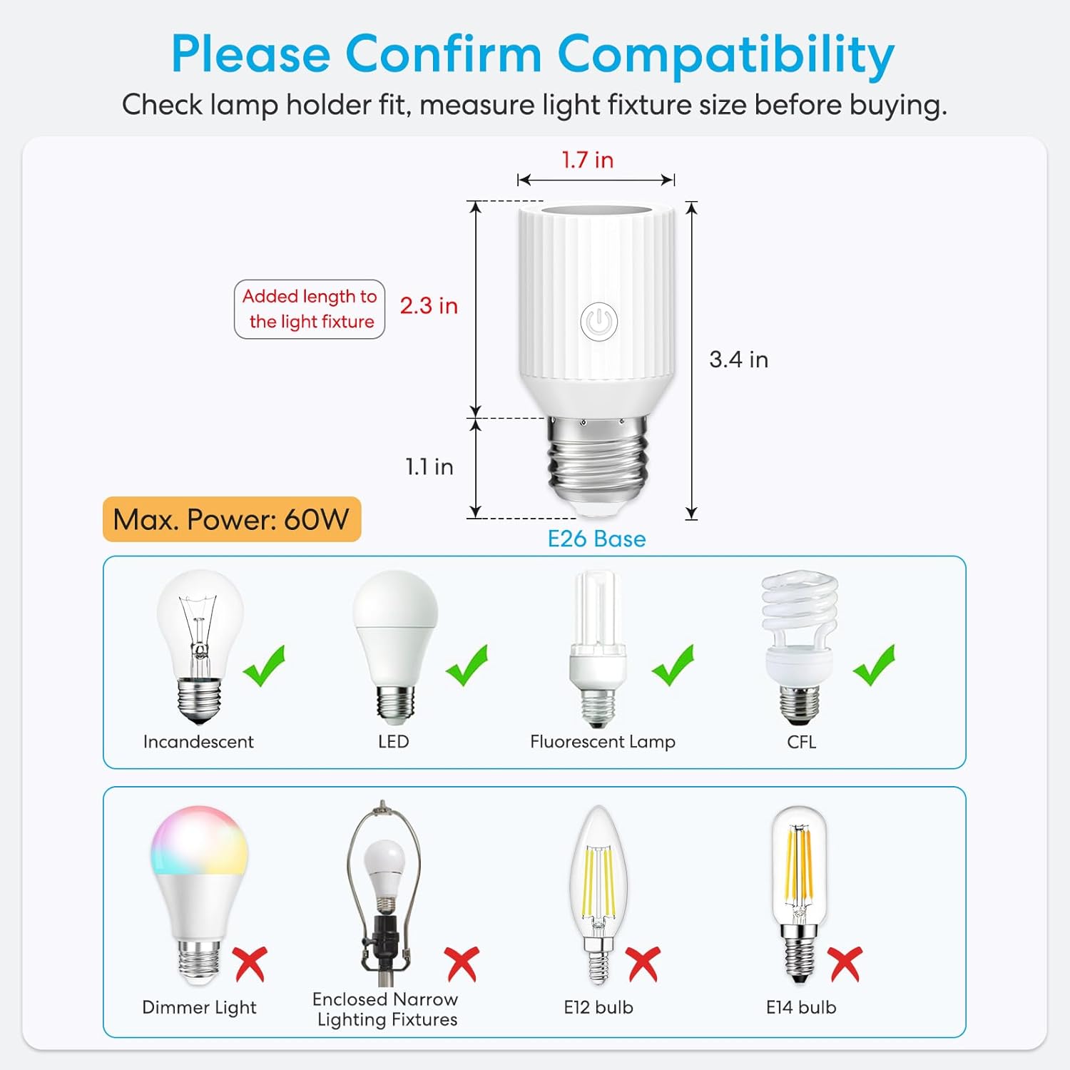 LoraTap Smart Wi-Fi лампа адаптеринин өлчөмдөрүн (туурасы 1.7 дюйм, бийиктиги 3.4 дюйм, арматурага кошумча узундук 2.3 дюйм) жана шайкеш келбеген түрлөрү (күңүрт жарык, жабык кууш жарык берүүчү лампалар, E12 лампасы, E14 лампасы) менен шайкеш келген лампа түрлөрүн (кыздыруу лампасы, LED, флуоресценттик, CFL) көрсөткөн диаграмма.