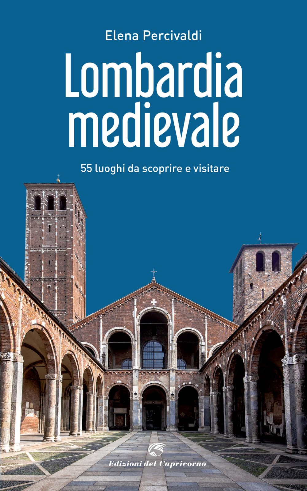 Lombardia Medievale. 55 Luoghi Da Scoprire E Visitare - 4