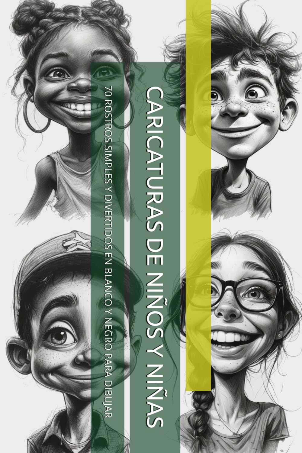 CARICATURAS DE NIÑOS Y NIÑAS: 70 ROSTROS SIMPLES Y DIVERTIDOS EN BLANCO Y NEGRO PARA DIBUJAR