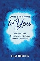 Vista 1 de Come Back Home to You Navigate Life's Transitions and Embrace Next Chapter Living