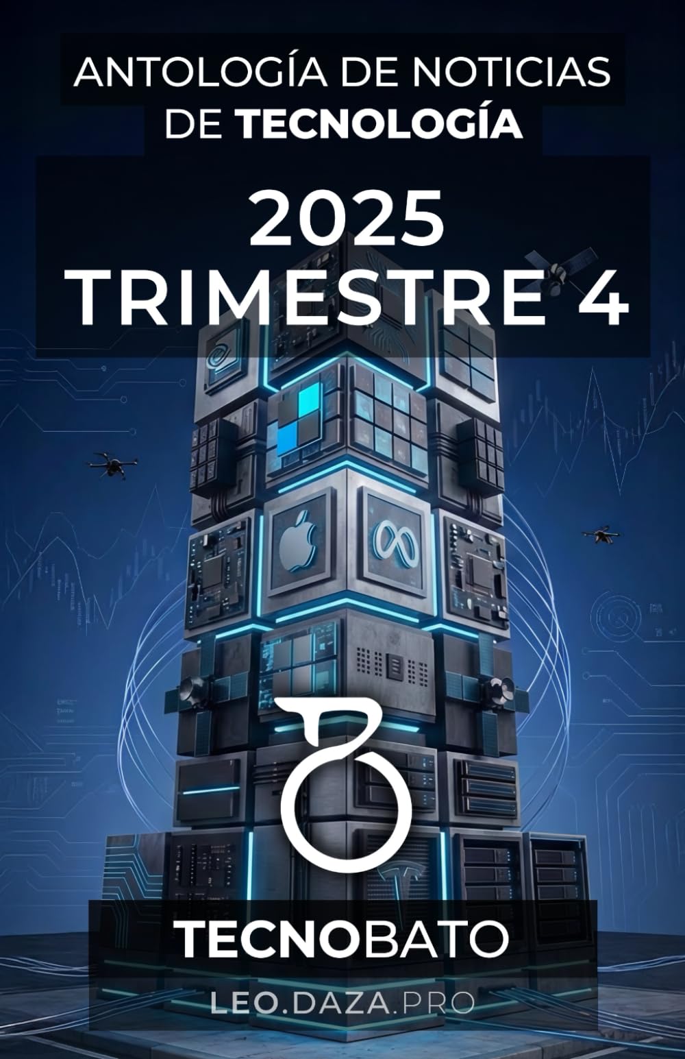 Antología de Noticias de Tecnología 2025 Trimestre 4: By TecnoBato & LEDR