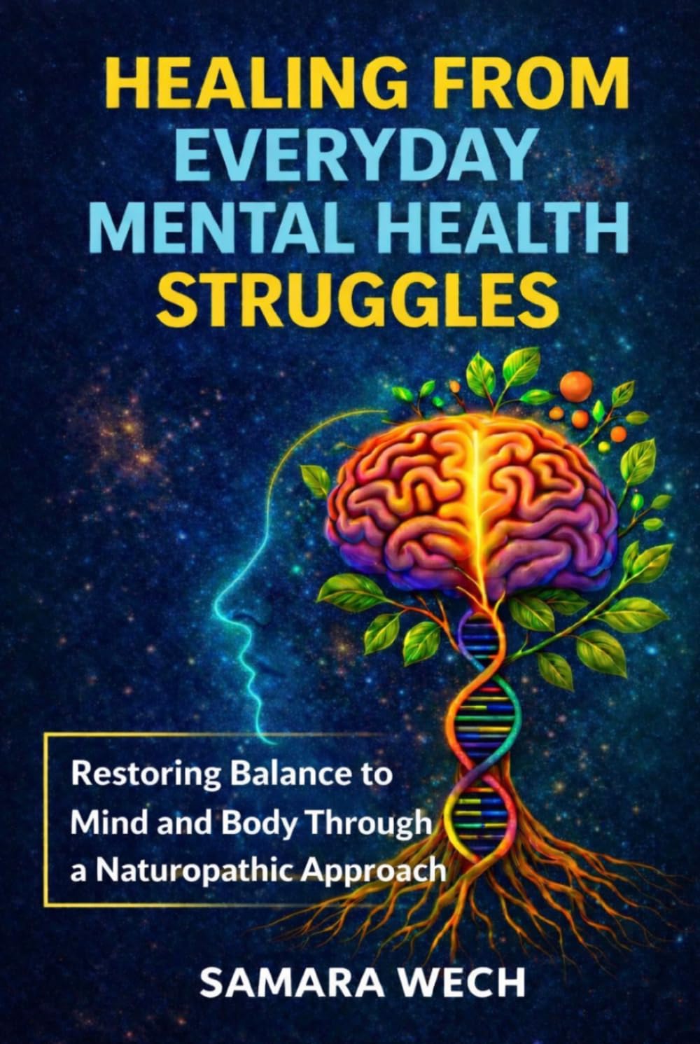 Healing From Everyday Mental Health Struggles: Restoring Balance to Mind and Body Through a Naturopathic Approach