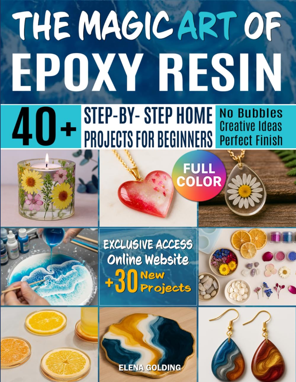 The Magic Art Of Epoxy Resin: 40+ Step-by-Step Home Projects - Create Stunning Jewelry, Décor, and Gifts. No More Resin bubble, Mistakes or Failures.      Paperback – September 19, 2025