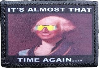 Its Almost That Time Again Morale Patch Removable Hook and Loop for Molle Gear, Operator Hat, Rucksack, Pack Bag, Backpack, Made in The USA