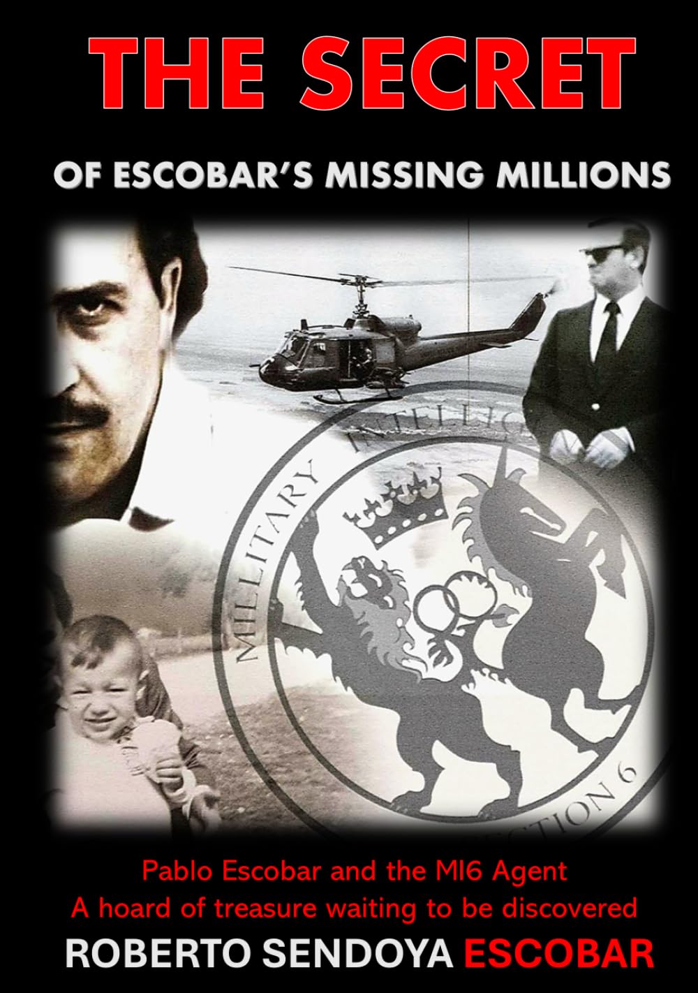 THE SECRET OF ESCOBAR'S MISSING MILLIONS THE REAL TRUTH BEHIND MY