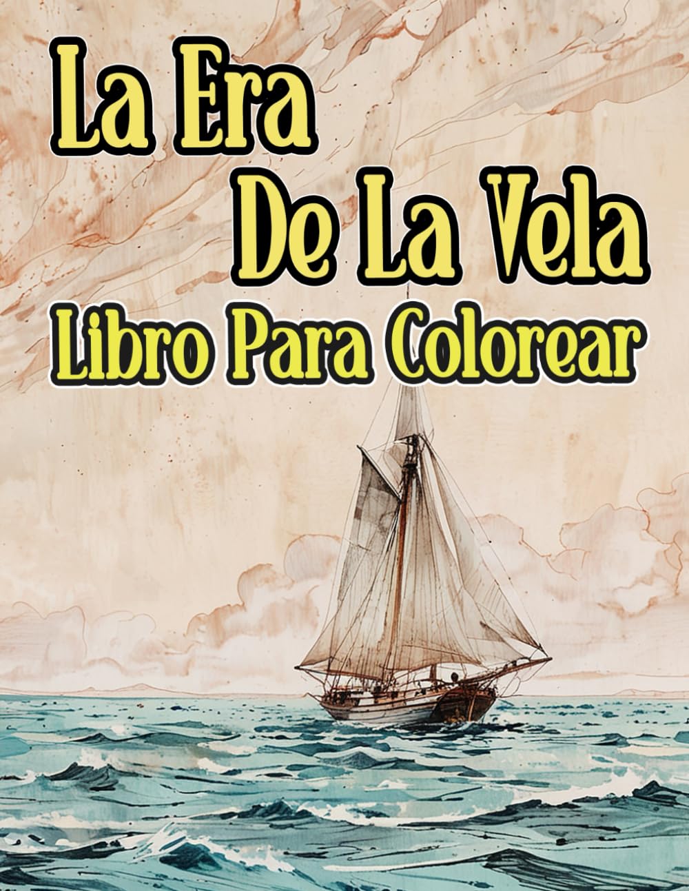 La Era De La Vela Libro Para Colorear: Páginas De Navíos Antiguos Buques De Guerra Veleros Galeones Marineros Barcos Pesqueros Piratas Embarcación ... Relajación | Niño Adulto Adolescente Mayores