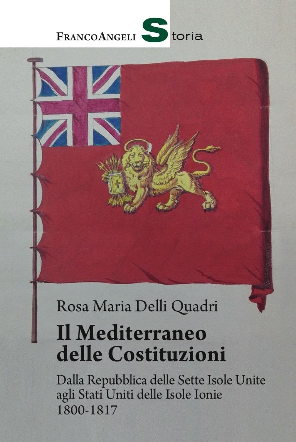 Il Mediterraneo Delle Costituzioni. Dalla Repubblica Delle Sette Isole Unite Agli Stati Uniti Delle Isole Ionie 1800-1817 - 4