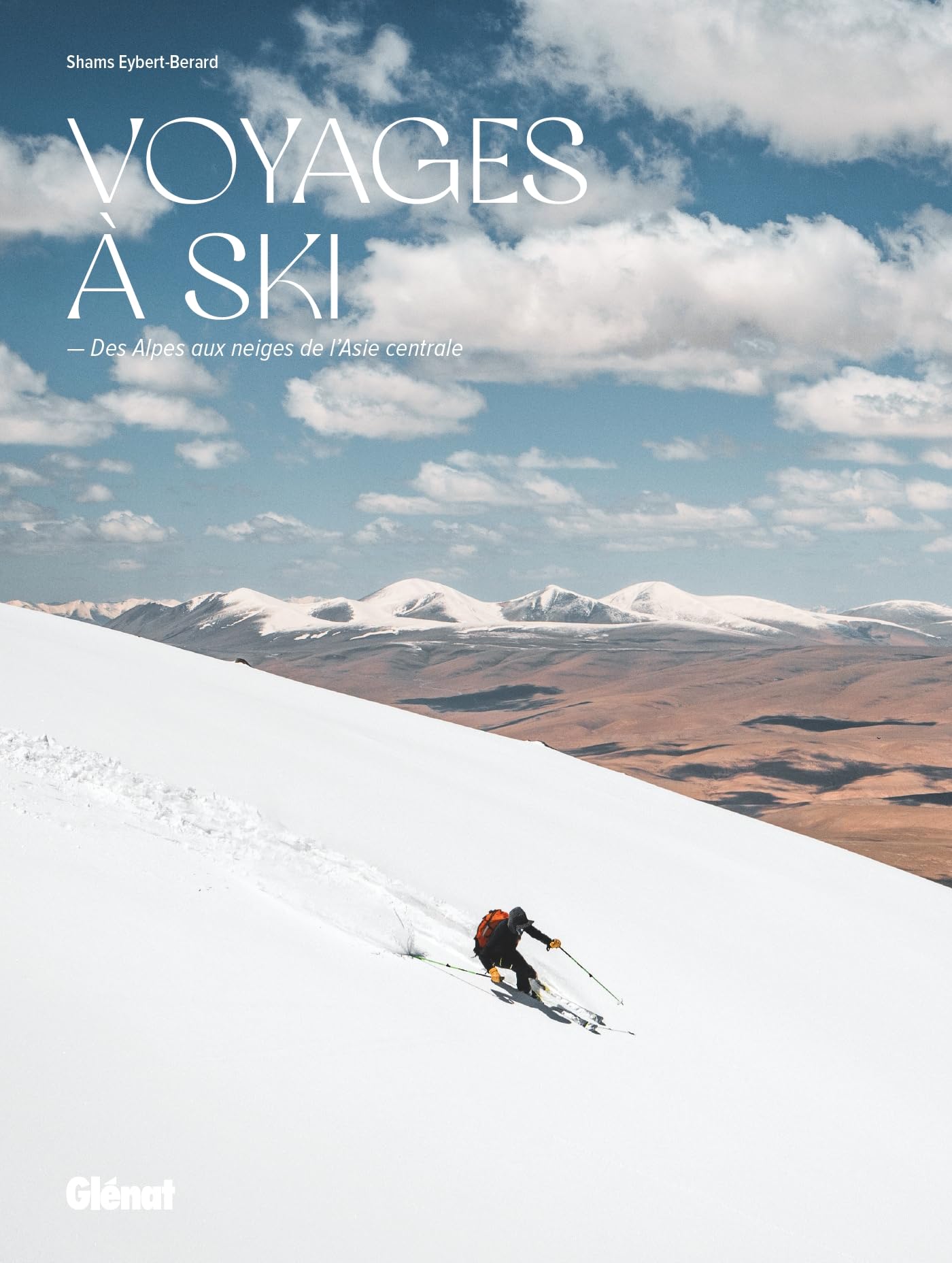 Voyages à ski: Des Alpes aux neiges de l'Asie Centrale
