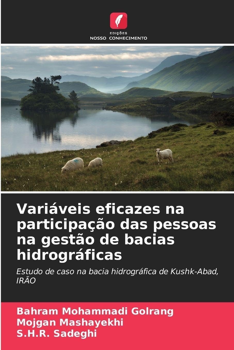 Variáveis eficazes na participação das pessoas na gestão de bacias hidrográficas: Estudo de caso na bacia hidrográfica de Kushk-Abad, IRÃO