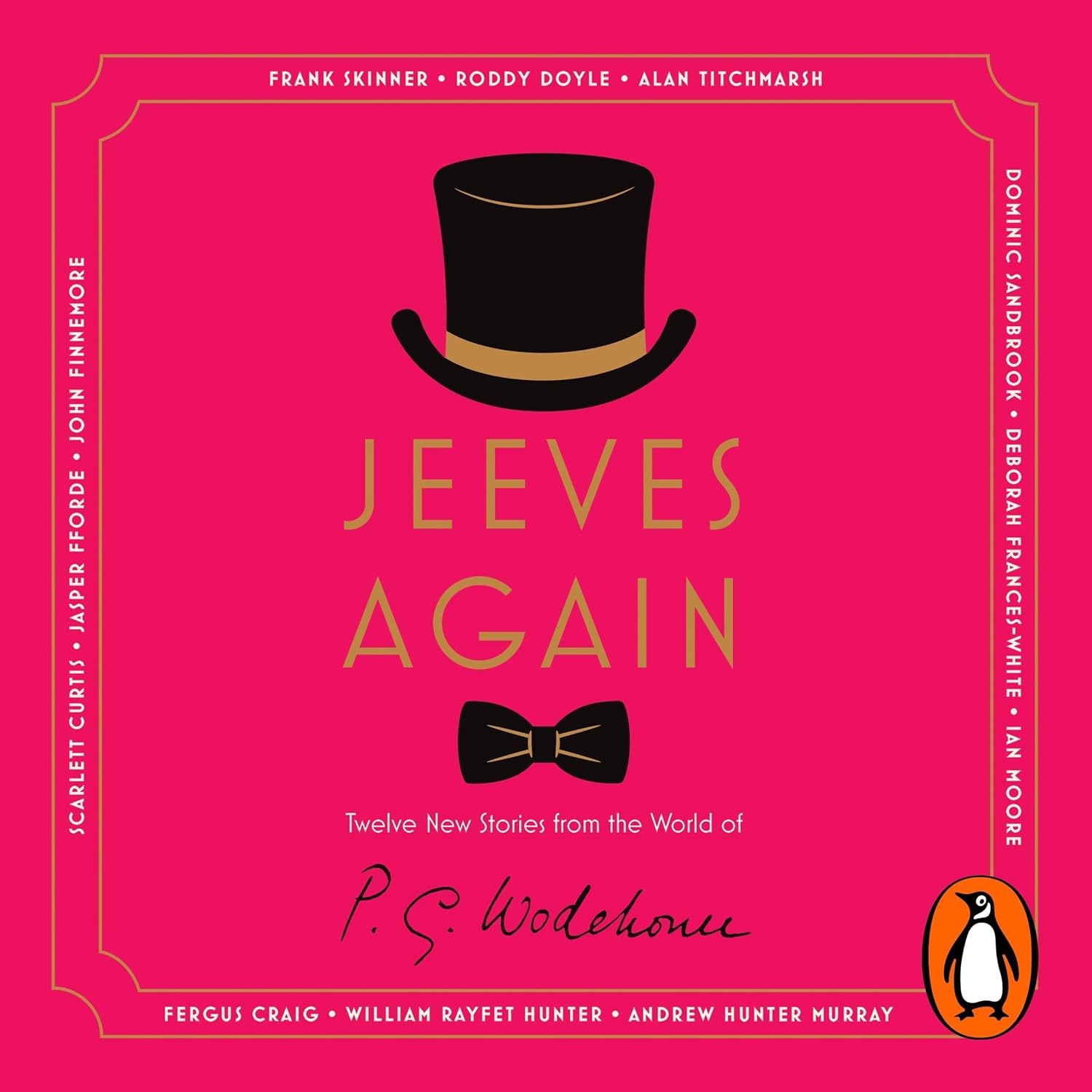 P.G. Wodehouse, Frank Skinner, Roddy Doyle, Alan Titchmarsh, Dominic Sandbrook, Deborah Frances-White, Andrew Hunter Murray, Scarlett Curtis, Jasper Fforde, John Finnemore Jeeves Again - Twelve New Stories