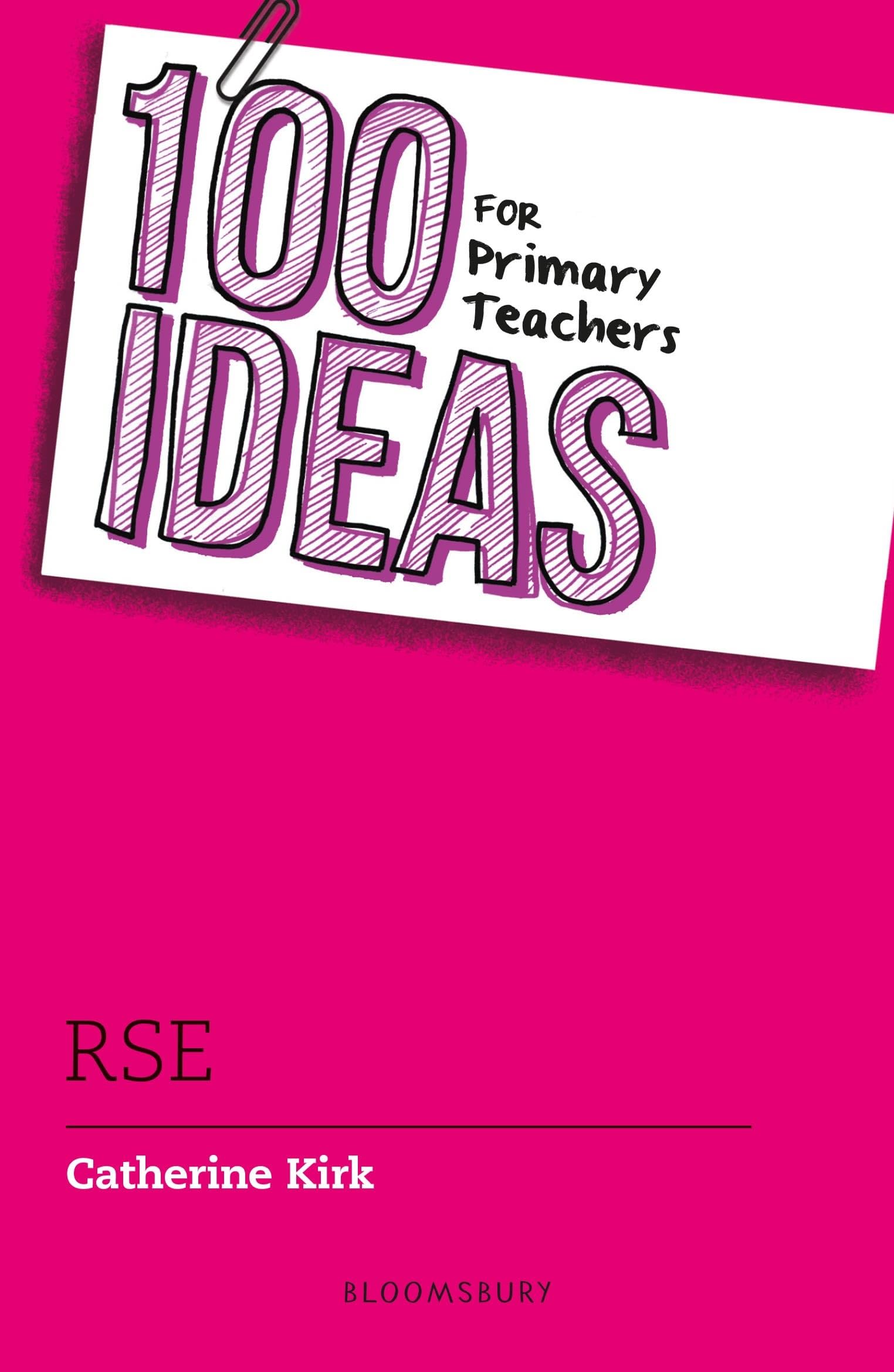 100 Ideas for Primary Teachers: RSE (100 Ideas for Teachers)