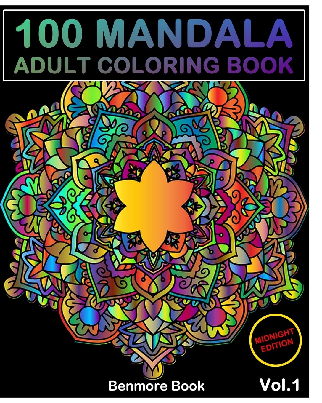 100 Mandala Midnight Edition: Adult Coloring Book 100 Mandala Images Stress Management Coloring Book For Relaxation, Meditation, Happiness and Relief & Art Color Therapy(Volume 1)