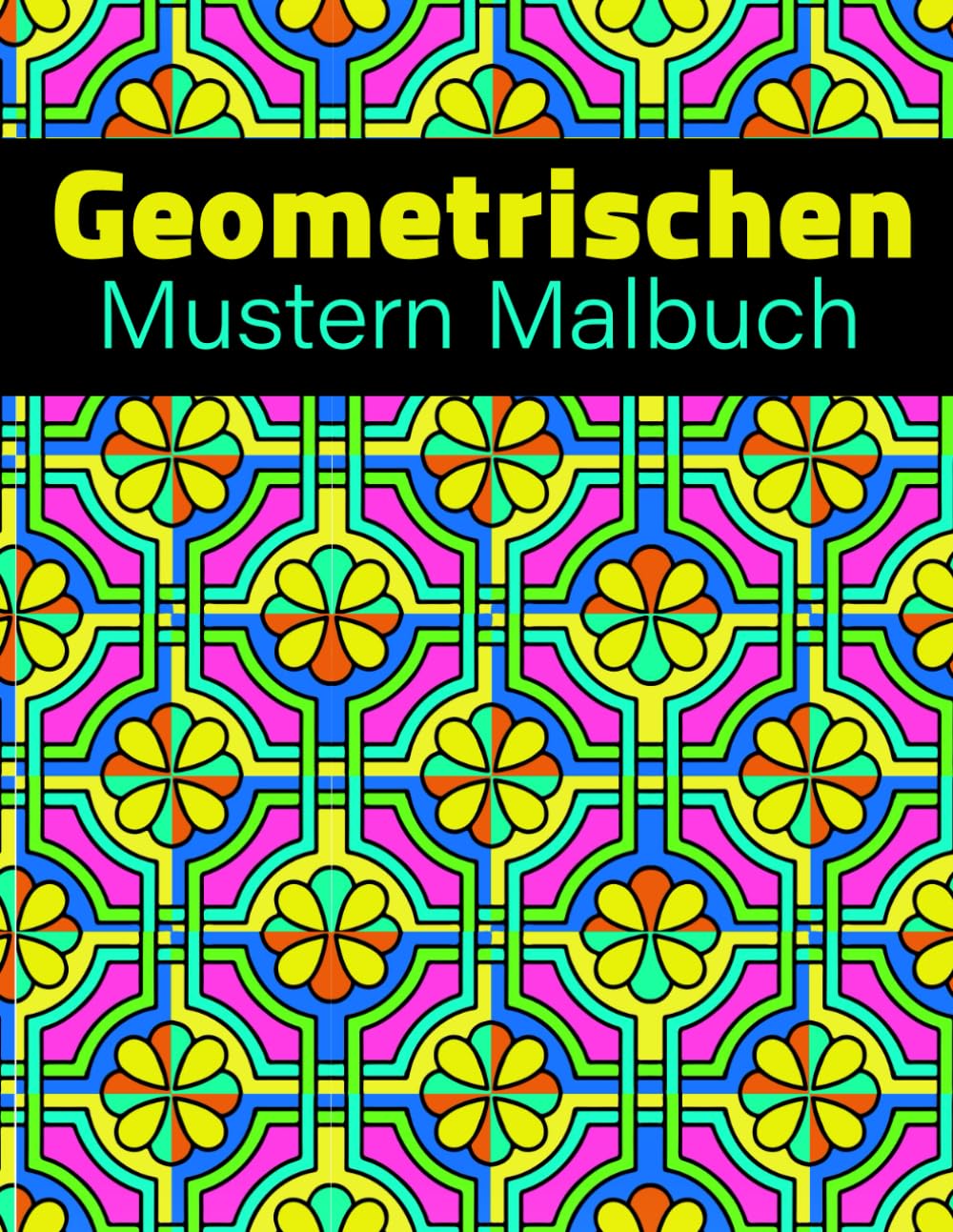 Geometrischen Mustern Malbuch: 40+ Wunderschön Gestaltete Ausmalbilder für Erwachsene – Großes 8,5 x 11 Zoll Format