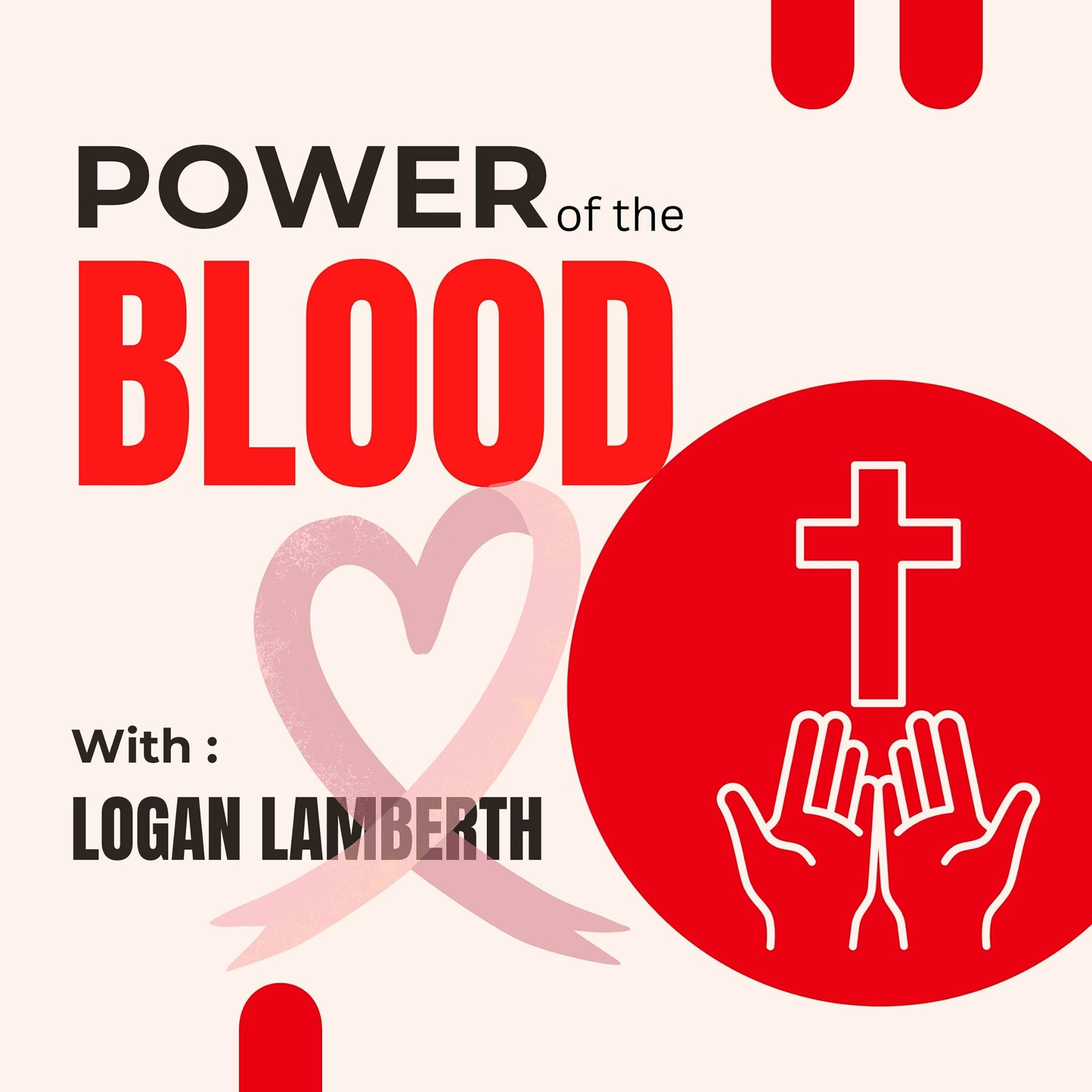 Power of the Blood with Logan Lamberth
