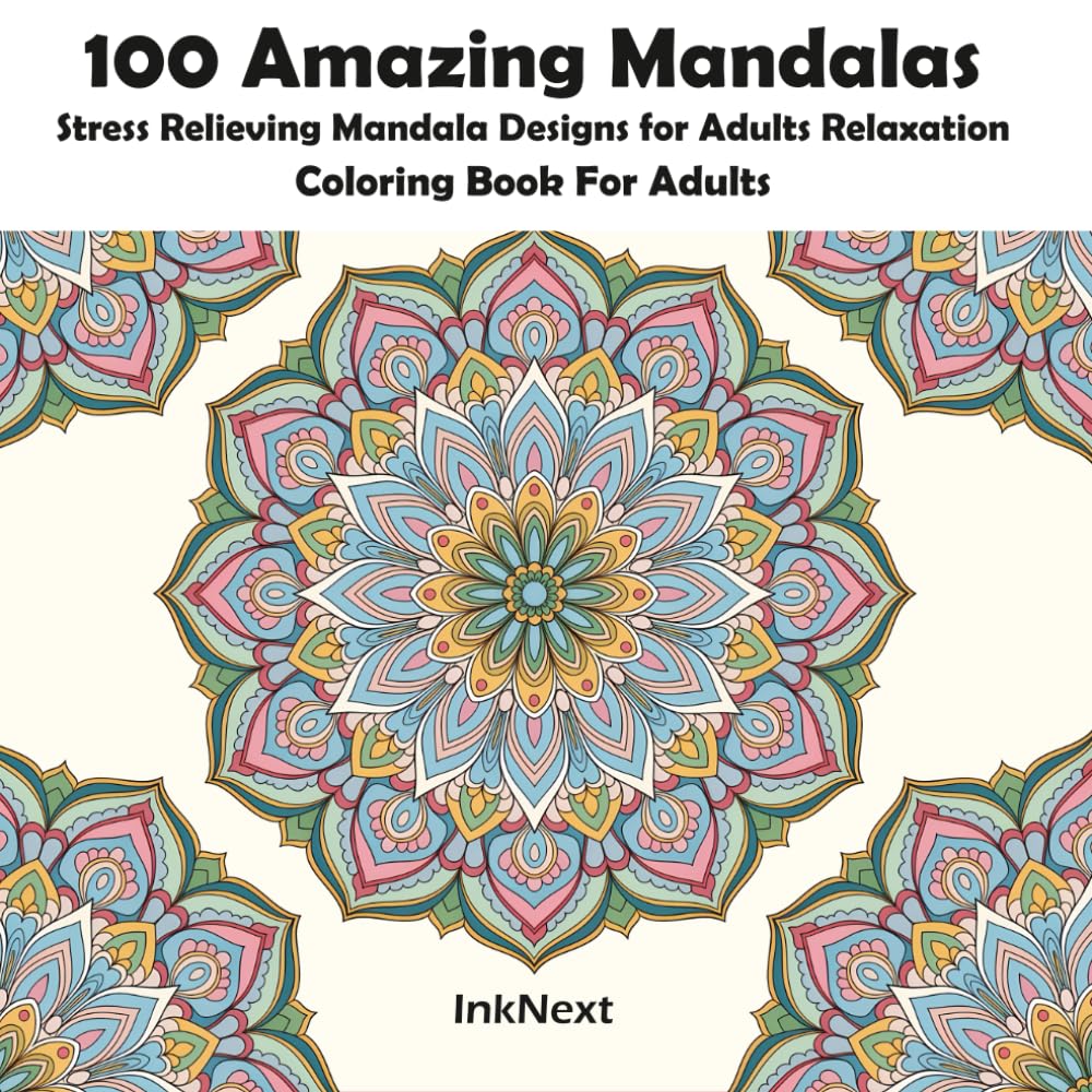 100 Amazing Mandalas: Stress Relieving Mandala Designs for Adults Relaxation Coloring Book For Adults (Enjoy & Relaxation)