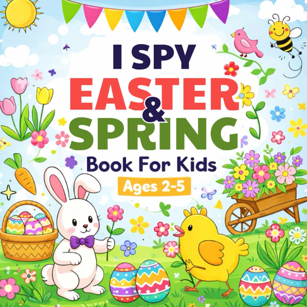 I Spy Easter and Spring Book for Kids Ages 2-5: Interactive Learning and Coloring Activities with an Exciting Guessing Game Adventure for Toddlers and Preschoolers (Basket Stuffers for Boys and Girls)