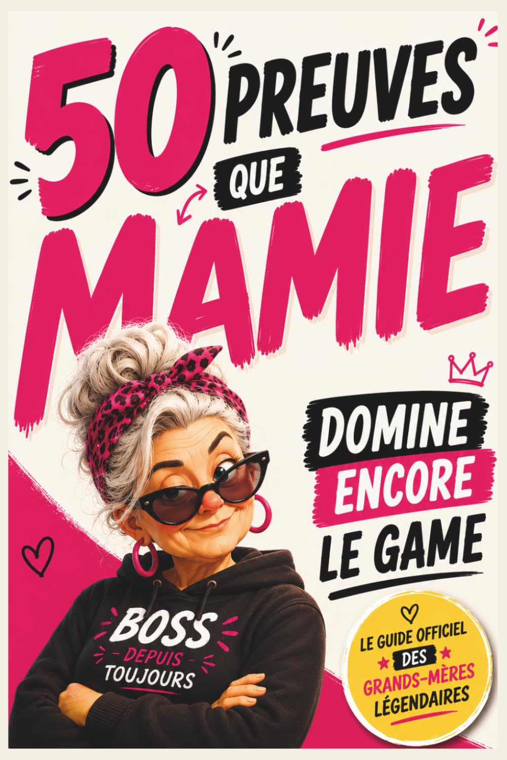 50 preuves que Mamie domine encore le game: Le guide officiel des grands-mères légendaires. Un livre d’humour touchant et drôle, l'idée cadeau idéale ... des grands-mères, un anniversaire ou Noël.
