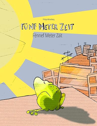 Fünf Meter Zeit/Fënnef Meter Zäit: Kinderbuch Deutsch-Luxemburgisch (zweisprachig/bilingual) (Bilinguale Bücher (Deutsch-Luxemburgisch) von Philipp Winterberg)