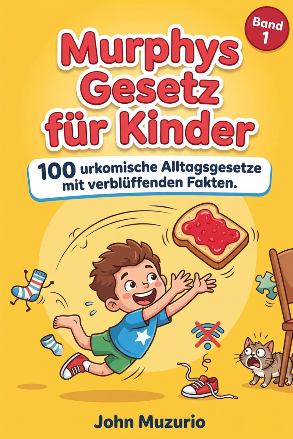 Murphys Gesetz für Kinder - Band 1: 100 urkomische Alltagsgesetze mit verblüffenden Fakten.