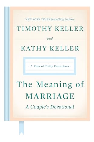 The Meaning of Marriage: A Couple's Devotional: A Year of Daily Devotions Hardcover – November 5, 2019
