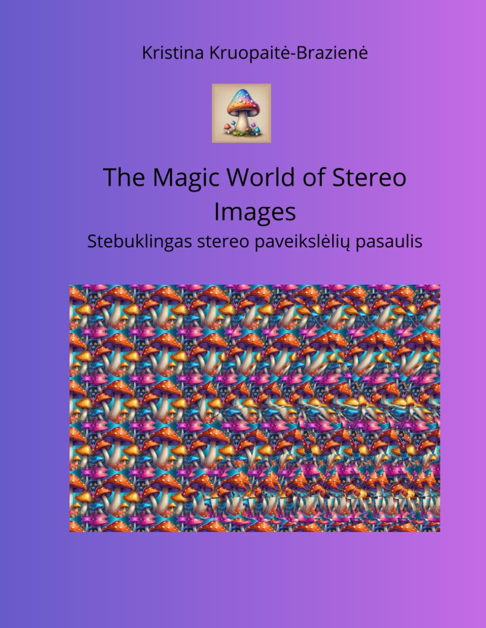 The Magic World of Stereo Images Stebuklingas stereo paveikslėlių pasaulis: The Magic World of Stereo Images Stebuklingas stereo paveikslėlių pasaulis