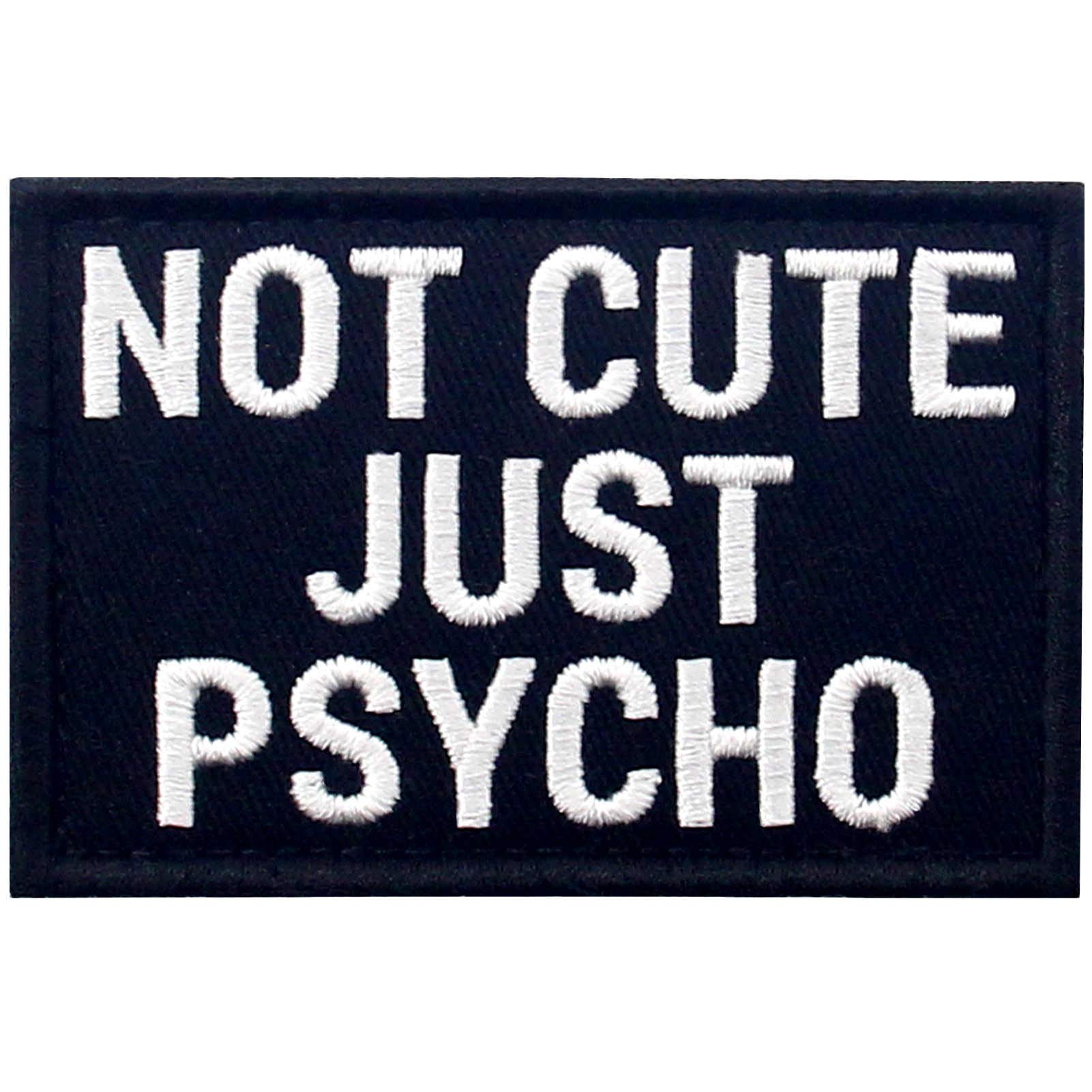 Not Cute Just Psycho Patch Embroidered Funny Morale Biker Applique Fastener Hook & Loop Emblem, White & Black