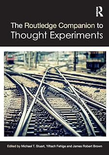 The Routledge Companion to Thought Experiments (Routledge Philosophy Companions)