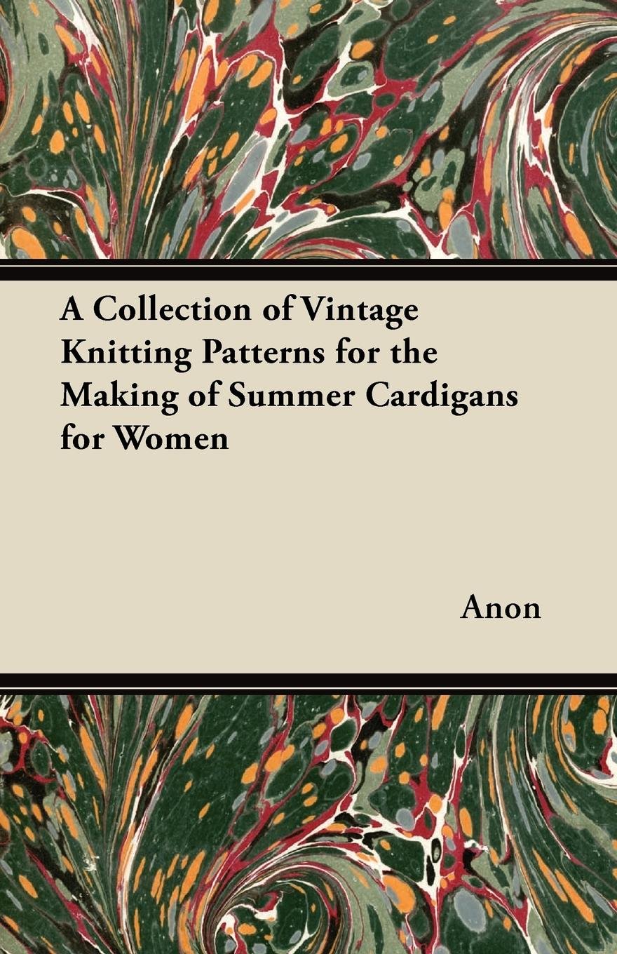 A Collection of Vintage Knitting Patterns for the Making of Summer Cardigans for Women      Kindle Edition