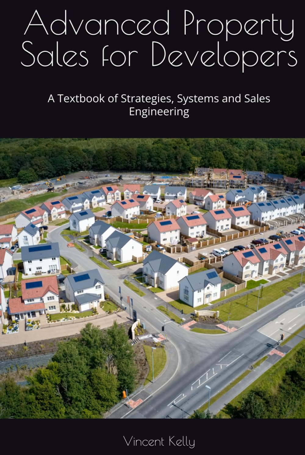 Advanced Property Sales for Developers: A Textbook of Strategies, Systems and Sales Engineering